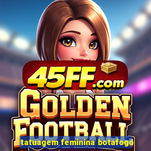 tatuagem feminina botafogo
